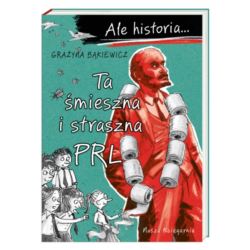 Ale historia… Ta śmieszna i straszna PRL