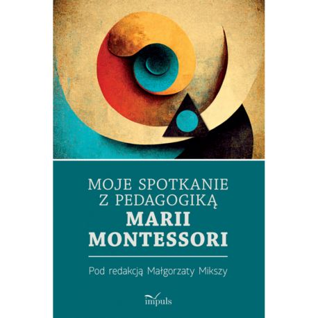 Moje spotkania z pedagogiką montessori