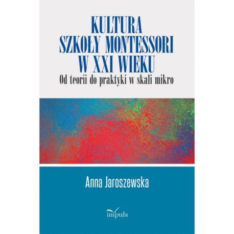 Kultura szkoły montessori w XXI wieku.